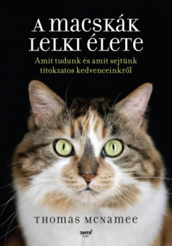 Thomas Mcnamee - A macskk lelki lete - Amit tudunk s amit sejtnk titokzatos kedvenceinkrl