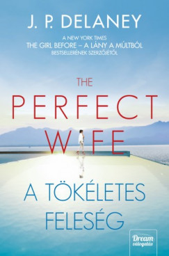 J.P. Delaney - Delaney J.P. - The Perfect Wife - A tkletes felesg