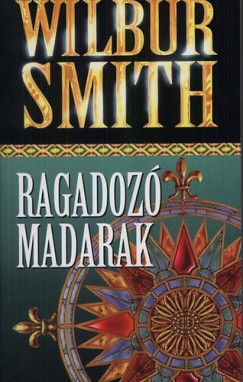 Wilbur Smith - Ragadoz madarak