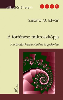 Szijrt M. Istvn - A trtnsz mikroszkpja