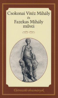 Csokonai Vitz Mihly - Fazekas Mihly - Csokonai Vitz Mihly s Fazekas Mihly mvei