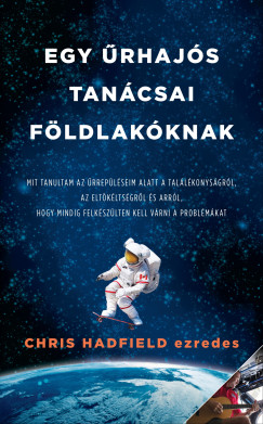 Chris Hadfield - Egy rhajs tancsai fldlakknak