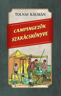 Tolnai Klmn - Campingezk szakcsknyve
