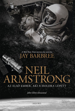 Jay Barbree - Neil Armstrong - Az els ember, aki a Holdra lpett
