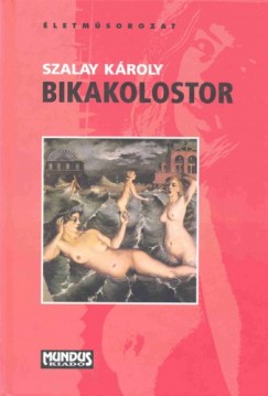 Szalay Kroly - Bikakolostor