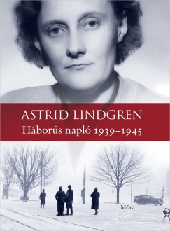 Astrid Lindgren - Hbors napl 1939-1945