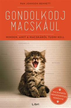 Pam Johnson-Bennett - Gondolkodj macskul - Minden, amit a macskrl tudni kell