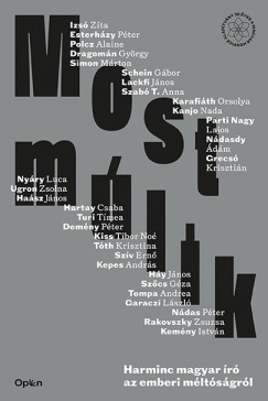 Darvasi Lszl - Demny Pter - Dragomn Gyrgy - Esterhzy Pter - Garaczi Lszl - Grecs Krisztin - Hasz Jnos - Hartay Csaba - Hy Jnos - Izs Zita - Kanjo Nada - Karafith Orsolya - Kemny Istvn - Kepes Andrs - Kiss Tibor No - Lackfi Jnos - Ndas Pter - Ndasdy dm - Nyry Luca - Parti Nagy Lajos - Polcz Alaine - Rakovszky Zsuzsa - Schein Gbor - Simon Mrton - Szab T. Anna - Szcs Gza - Tompa Andrea - Tth Krisztina - Turi Tmea - Ugron Zsolna - Hevesi Judit  (Szerk.) - Most mlik