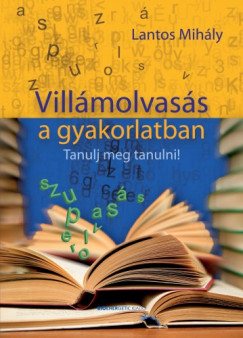Lantos Mihly - Villmolvass a gyakorlatban - Tanulj meg tanulni